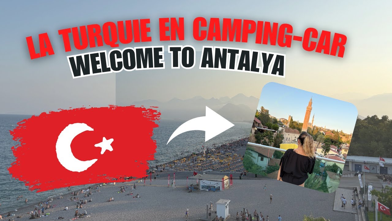 🇹🇷 LA TURQUIE EN CAMPING CAR - Antalya'ya hoş geldiniz