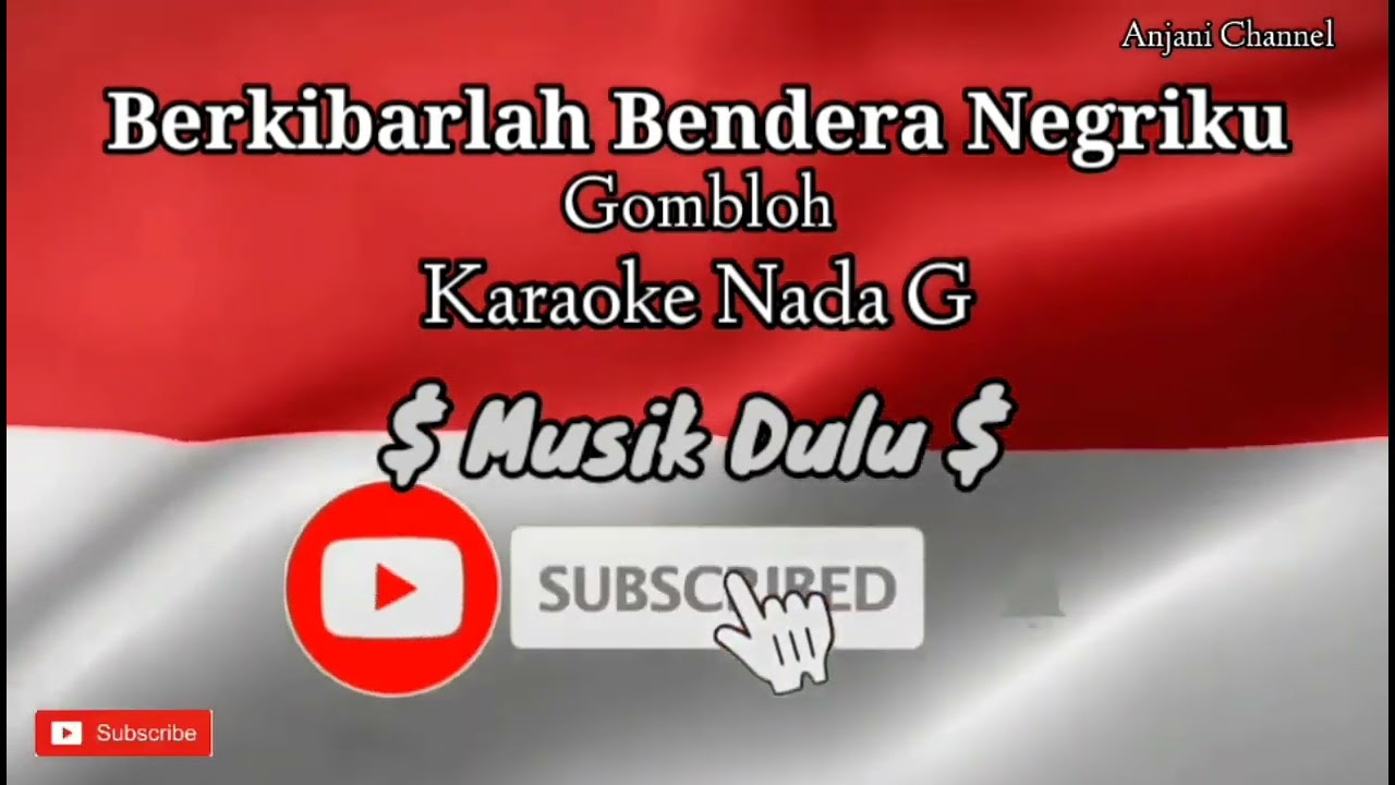 Berkibarlah Bendera Negriku // Karaoke Nada G // Gombloh // @ganunkchannel8664