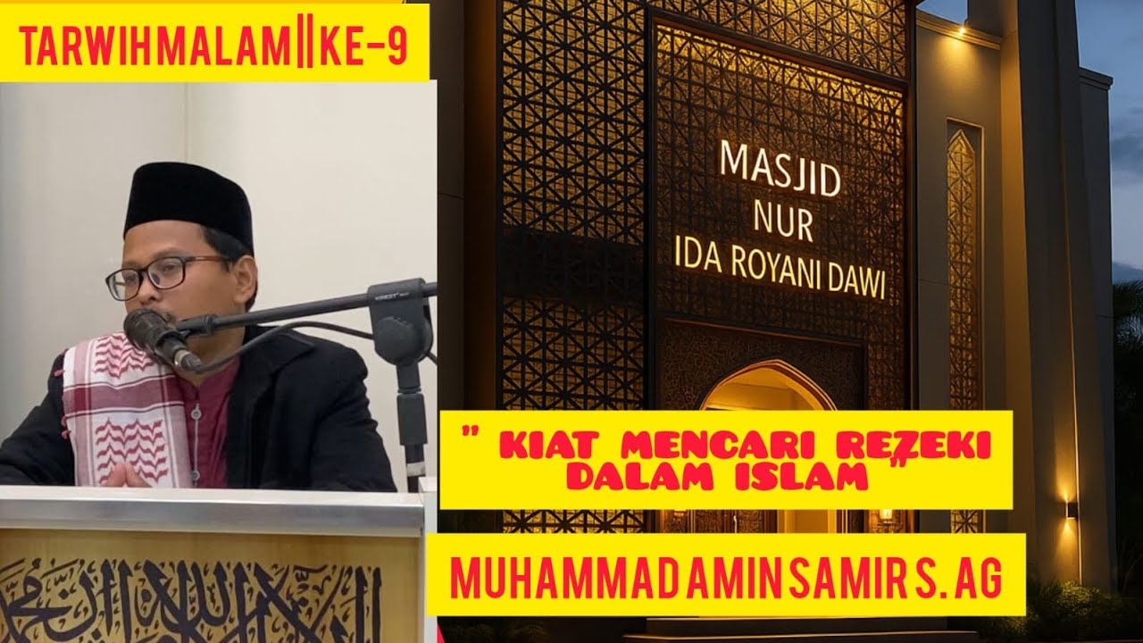 CERAMAH TARWIH MALAM KE-9 || KIAT MENCARI REZEKI DALAM ISLAM || MUHAMMAD AMIR SAMIR S. AG