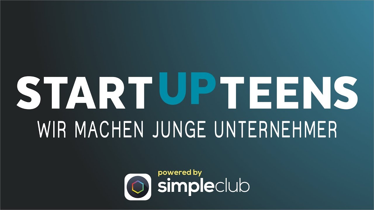 Das ist STARTUP TEENS 😎 - Lerne zu denken wie ein Unternehmer! - powered by simpleclub