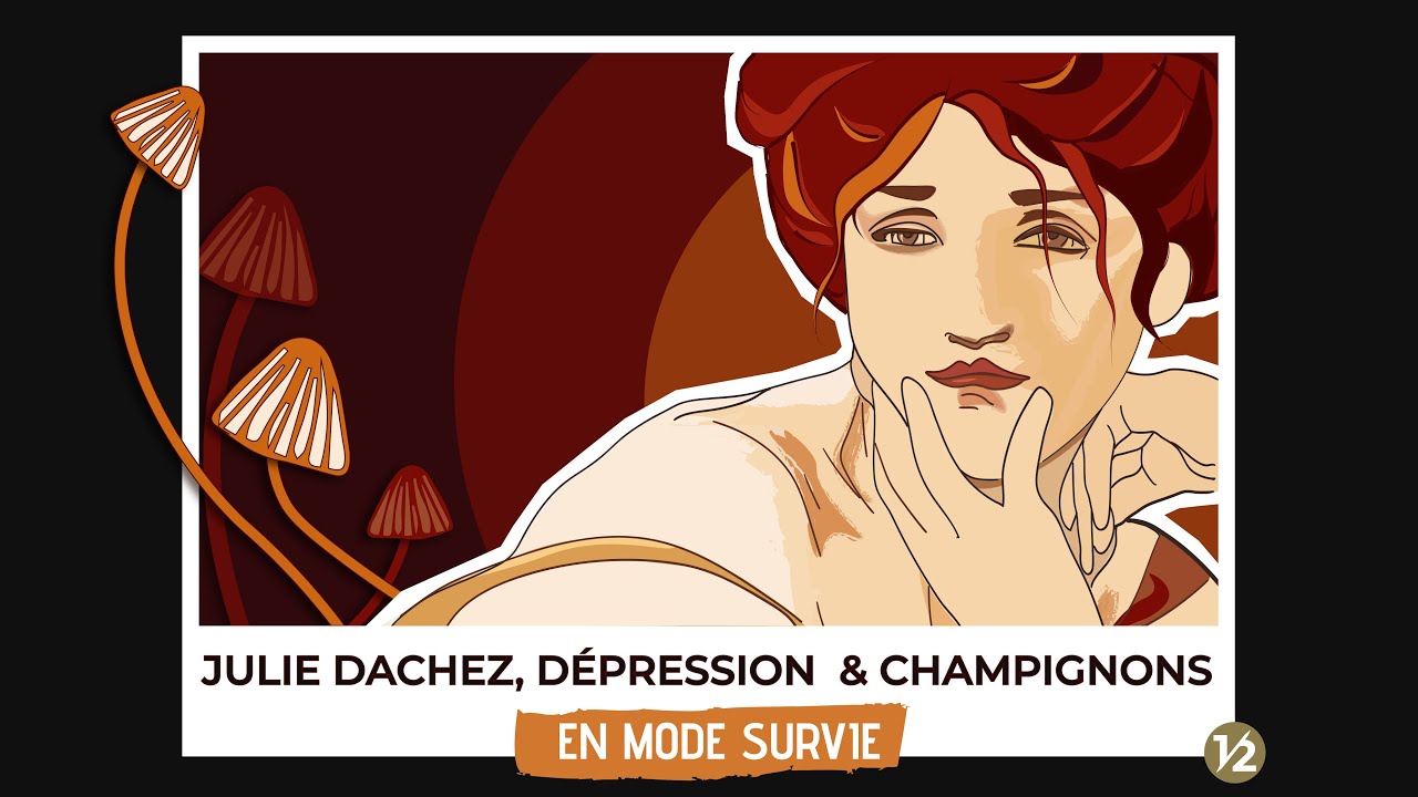 Julie Dachez, dépression et champignons - 1/2 - En mode survie