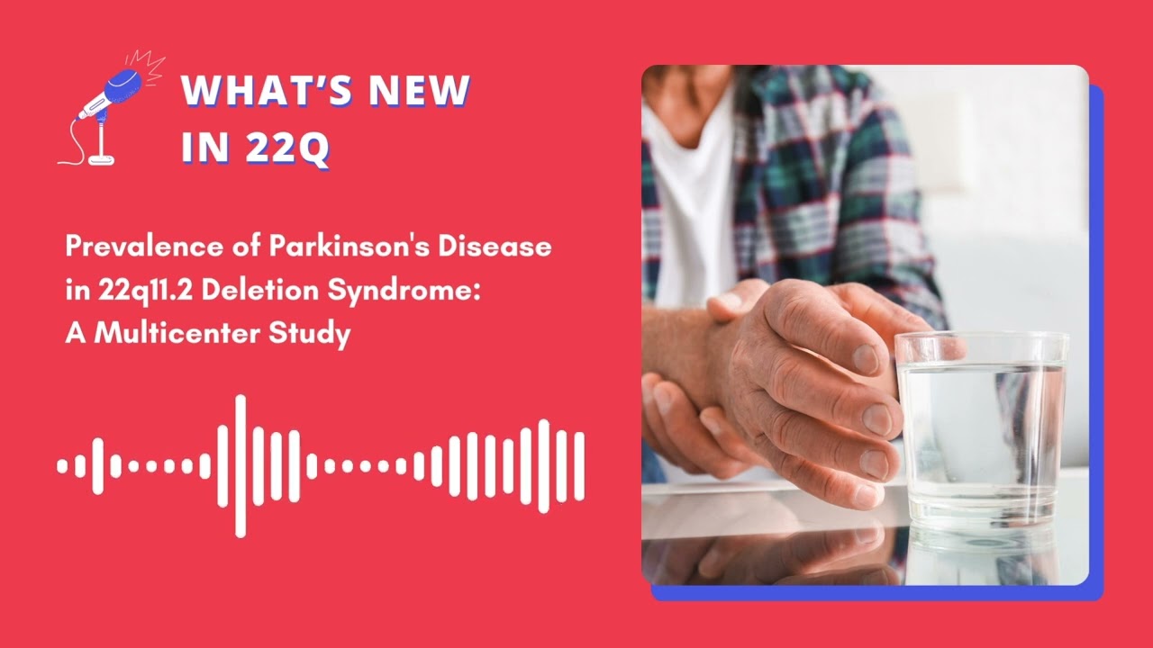 What's new 22q - Episode 2 - Parkinson and 22q11 - produced by Stephan Eliez for 22q11 Europe