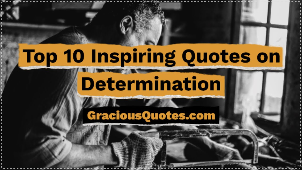 Top 10 Inspiring Quotes on Determination - Gracious Quotes