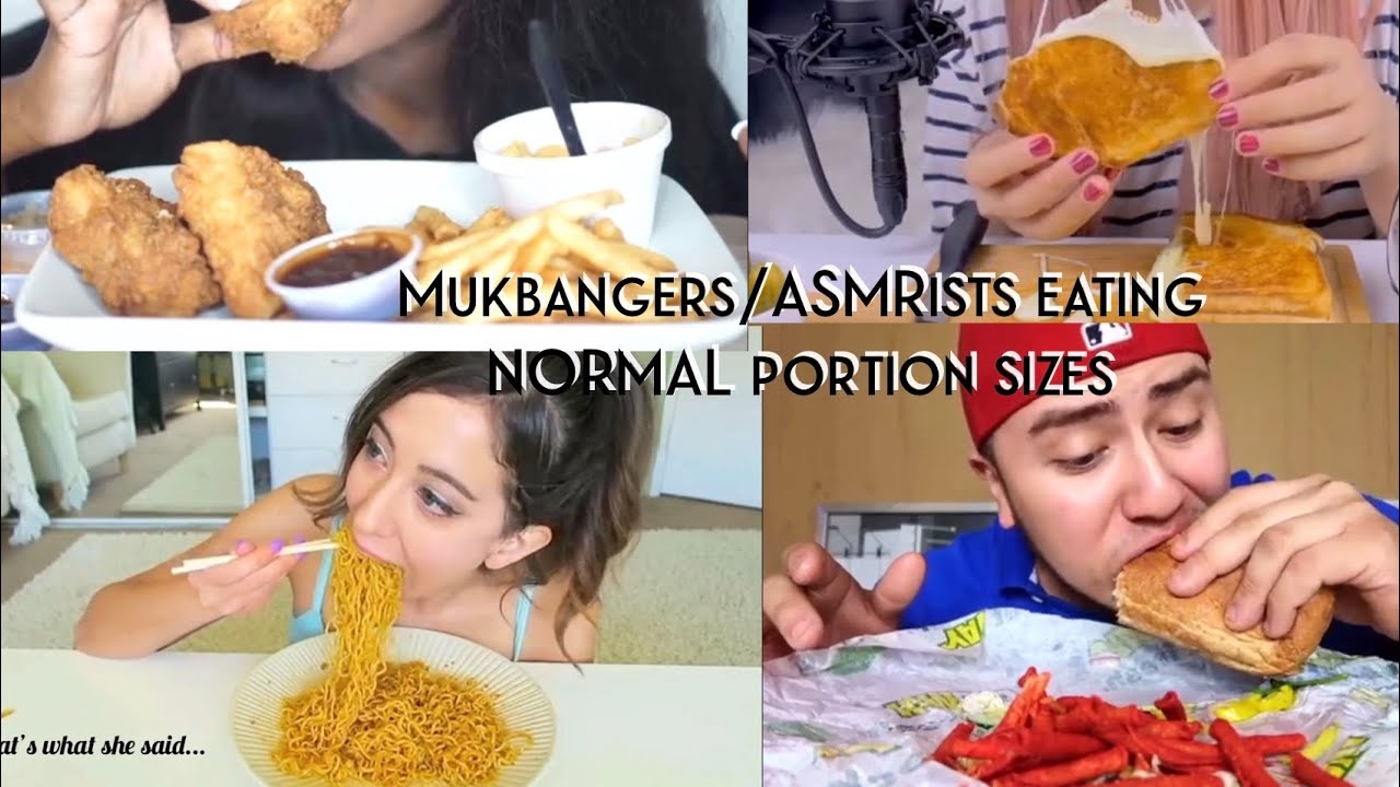 Mukbangers eating NORMAL PORTION SIZES