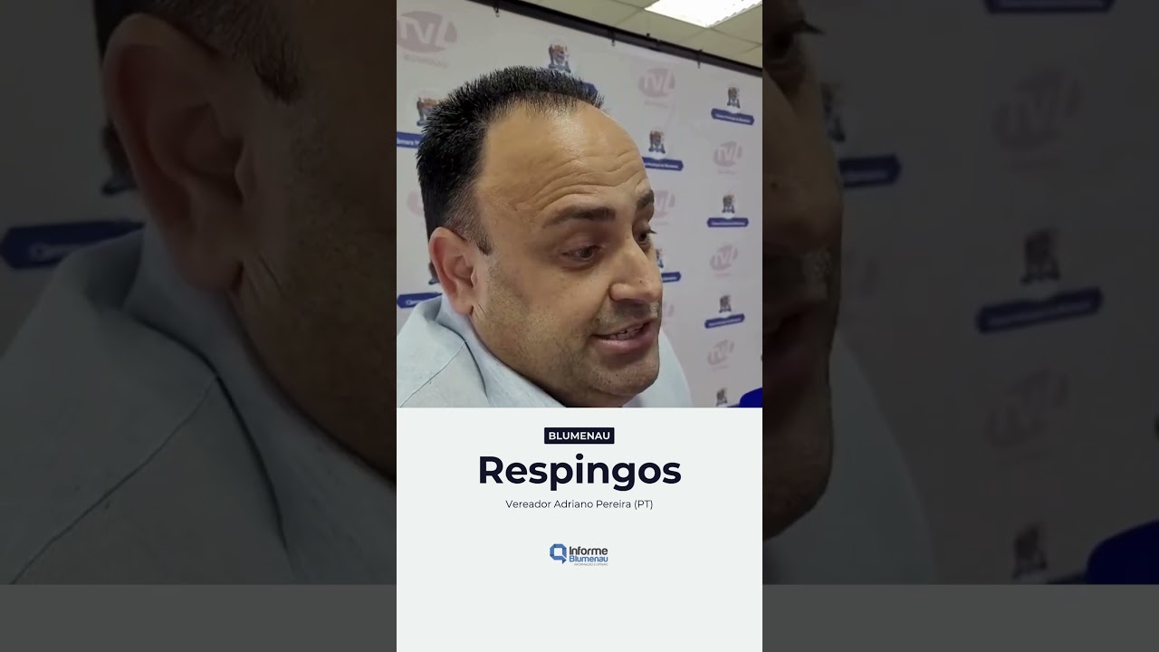 Respingos - Vereador Adriano Pereira (PT) - Informe Blumenau
