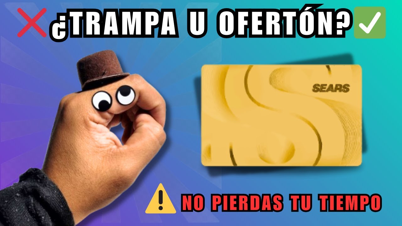 Tarjeta SEARS Departamental &iquest;Realmente conviene? | Beneficios, requisitos, comisiones + UNBOXING