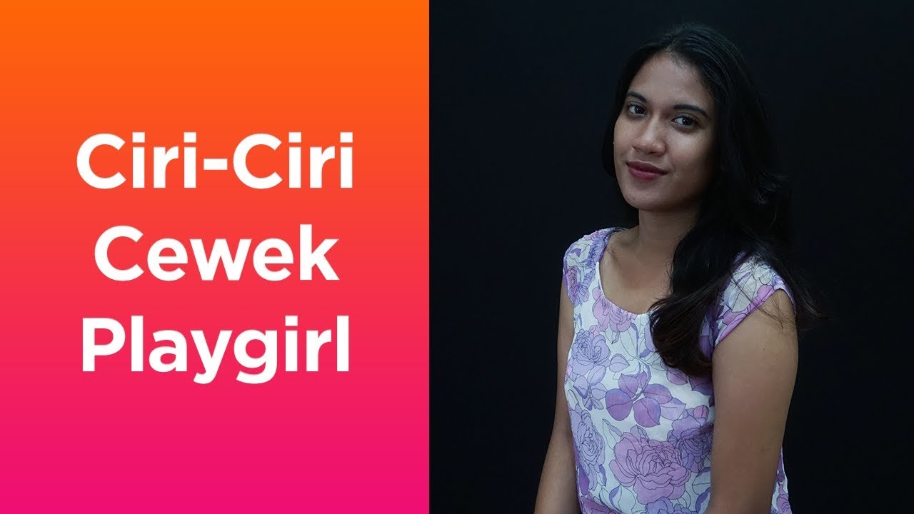 Ciri - Ciri Wanita Yang Punya Banyak Pacar