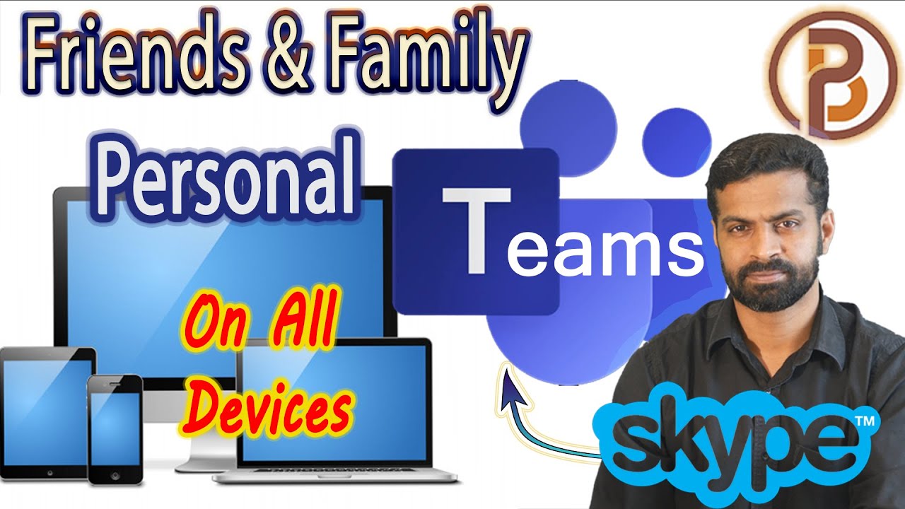 Personal Teams (Friends Family Version) supports Desktop PC, Tablets, Mobile Devices | Adieu Skype