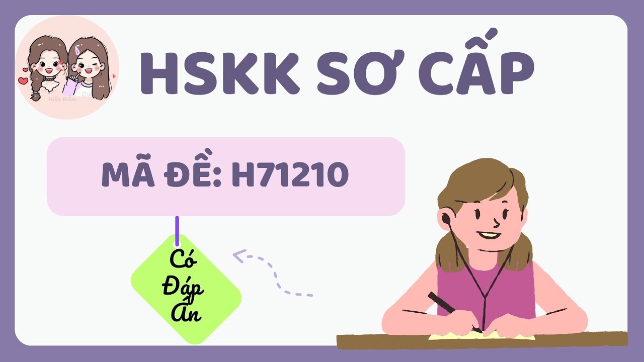 ĐỀ THI HSKK SƠ CẤP Mã Đề H71210  Có Bài Mẫu Tham Khảo | Tiếng Trung Hiểu Điềm