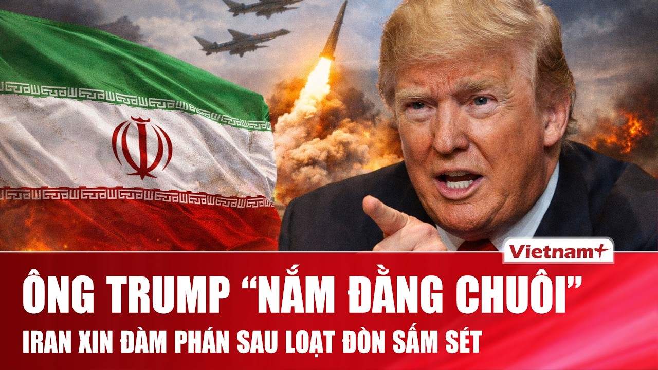 Ông Trump nắm thế thượng phong, Iran buộc ngỏ lời đàm phán giữa lúc liên tiếp hứng loạt không kích
