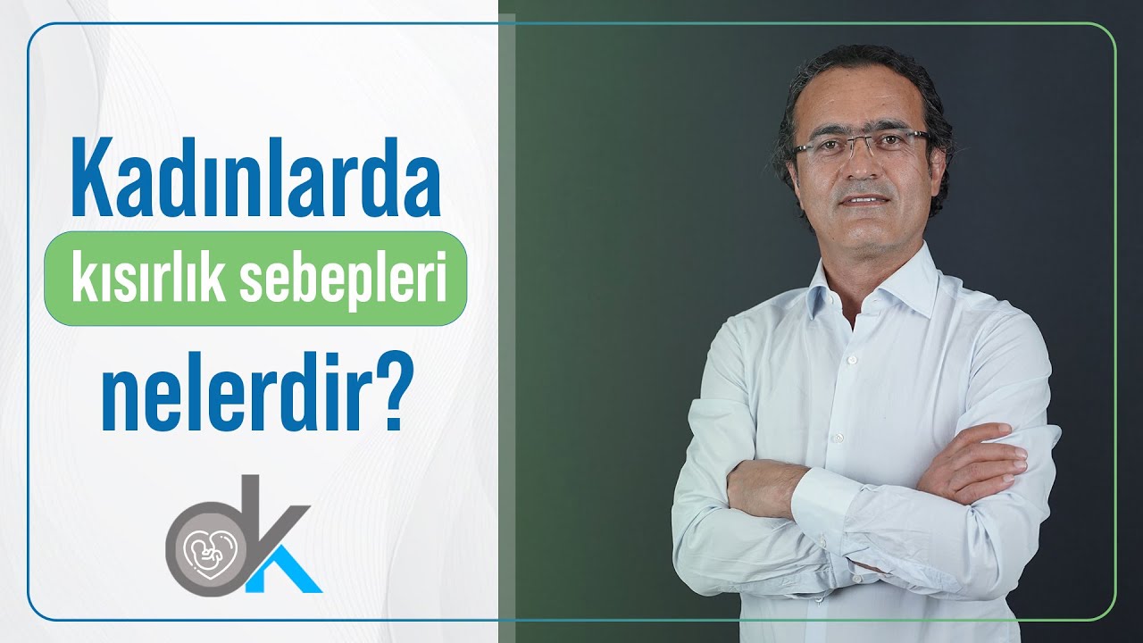 Kadında kısırlık sebepleri nelerdir? - Dr. Düzgün Korkmaz