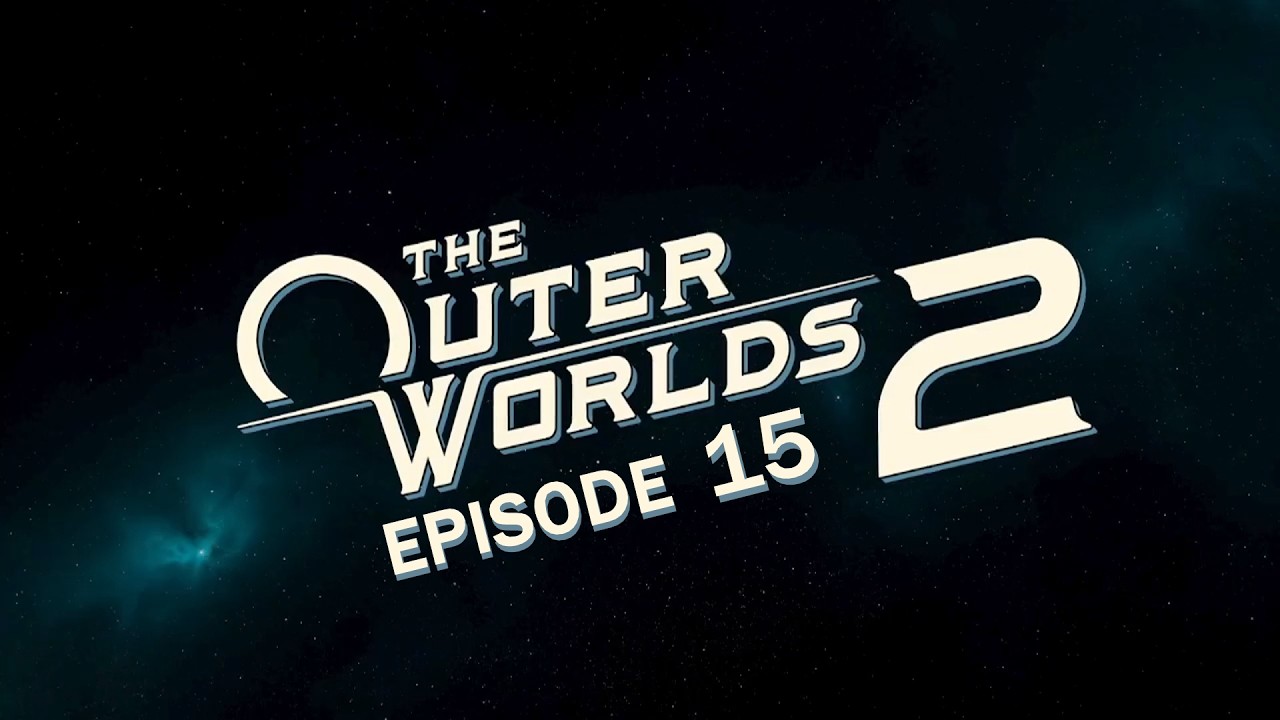 The Outer Worlds 2: Эпизод 15 - Проблемы на месте взрыва