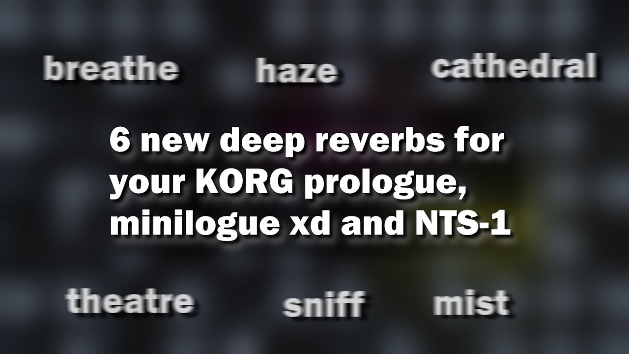 Six new deep reverbs for your KORG prologue, minilogue xd and NTS-1