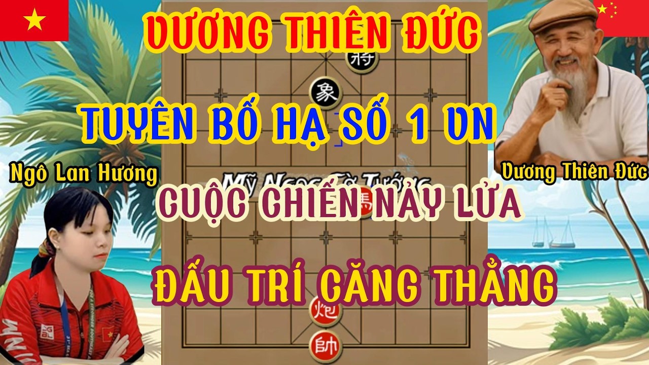 Ngô Lan Hương chạm trán Vương Thiên Đức trận cờ đấu trí căng thẳng ,cuộc chiến nảy lửa ...