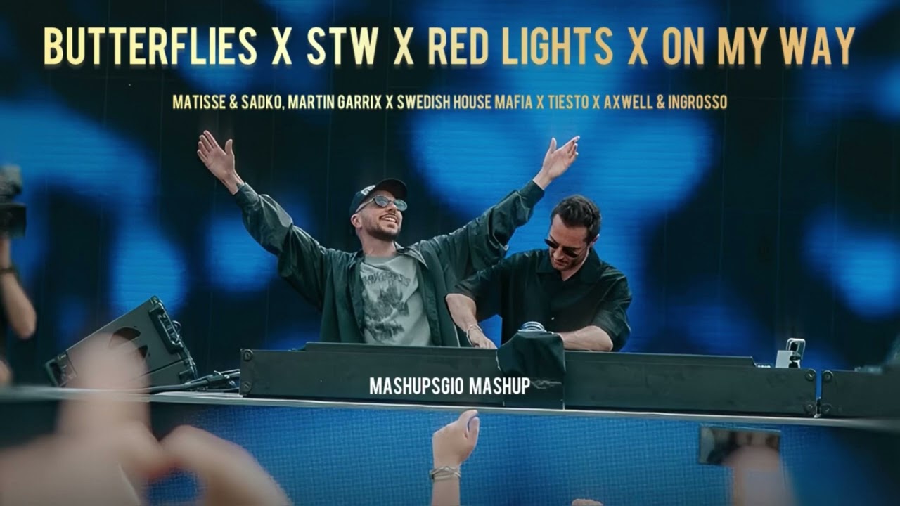 Butterflies x Save The World x Red Lights x On My Way (MashupGio’s Mashup)