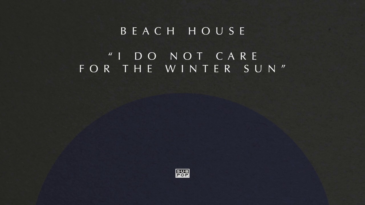 Beach House - I Do Not Care for the Winter Sun