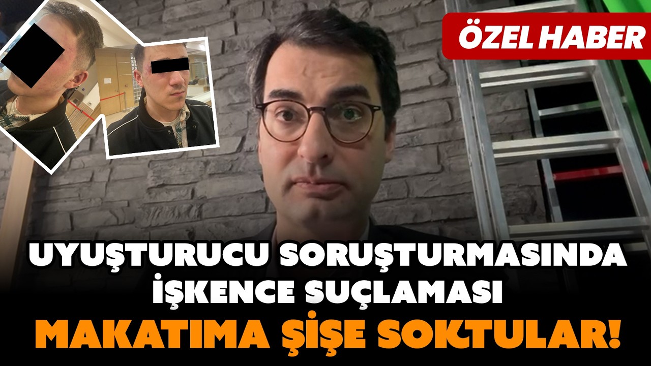 ÖZEL HABER | Uyuşturucu soruşturmasında işkence suçlaması: Makatıma şişe soktular! | Barış Terkoğlu