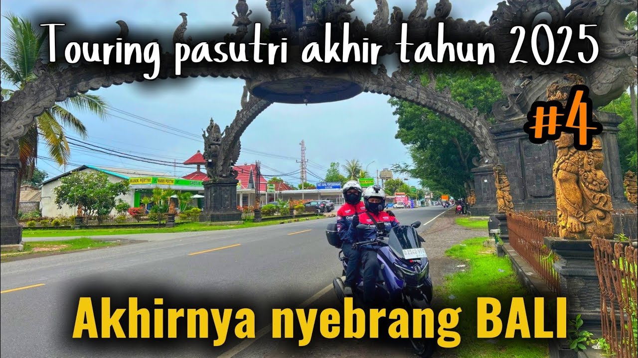 TOURING PASUTRI AKHIR TAHUN 2025 | AKHIRNYA NYEBRANG PULAU BALI