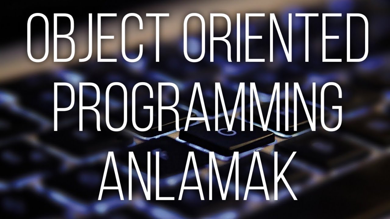 Yol Sohbeti - Object Oriented Programming Anlamaya Yardımcı Bir Yaklaşım