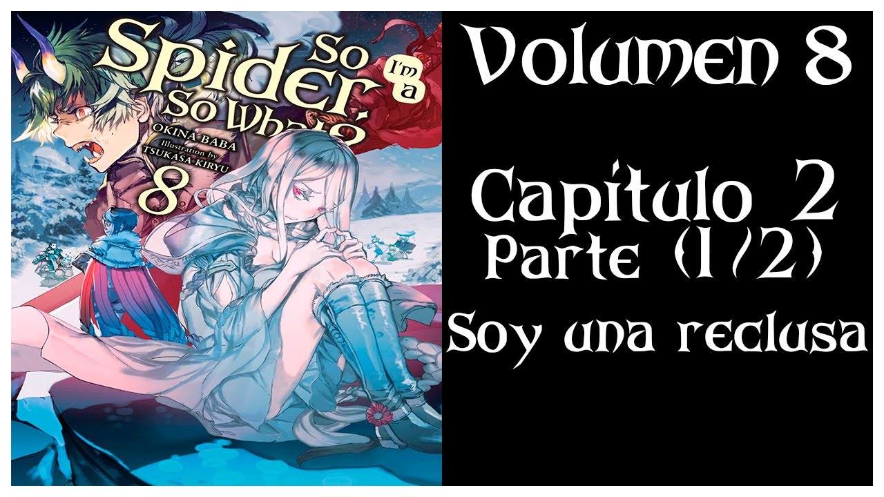 ¡SOY UNA ARAÑA! ¿Y QUÉ? VOLUMEN 8 Capíulo 2 Parte (1/2) - Soy una reclusa