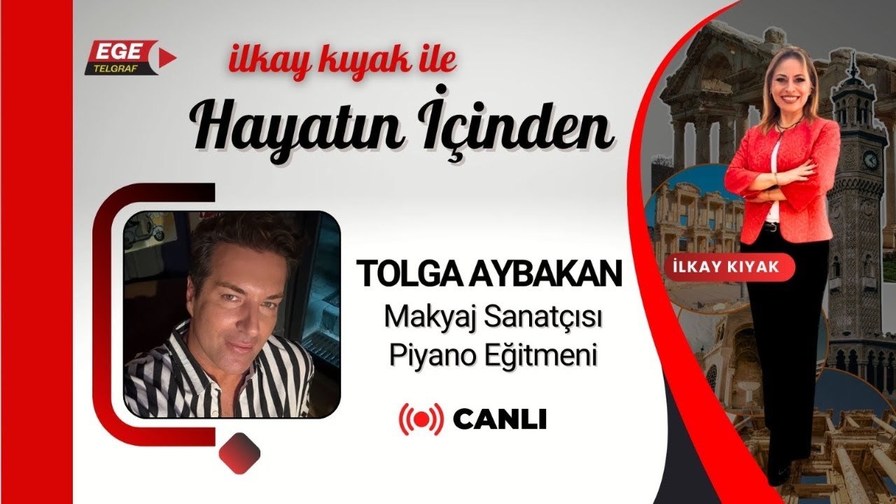 İLKAY KIYAK İLE HAYATIN İÇİNDEN - KONUK: TOLGA AYBAKAN - MAKYAJ SANATÇISI, PİYANO EĞİTMENİ