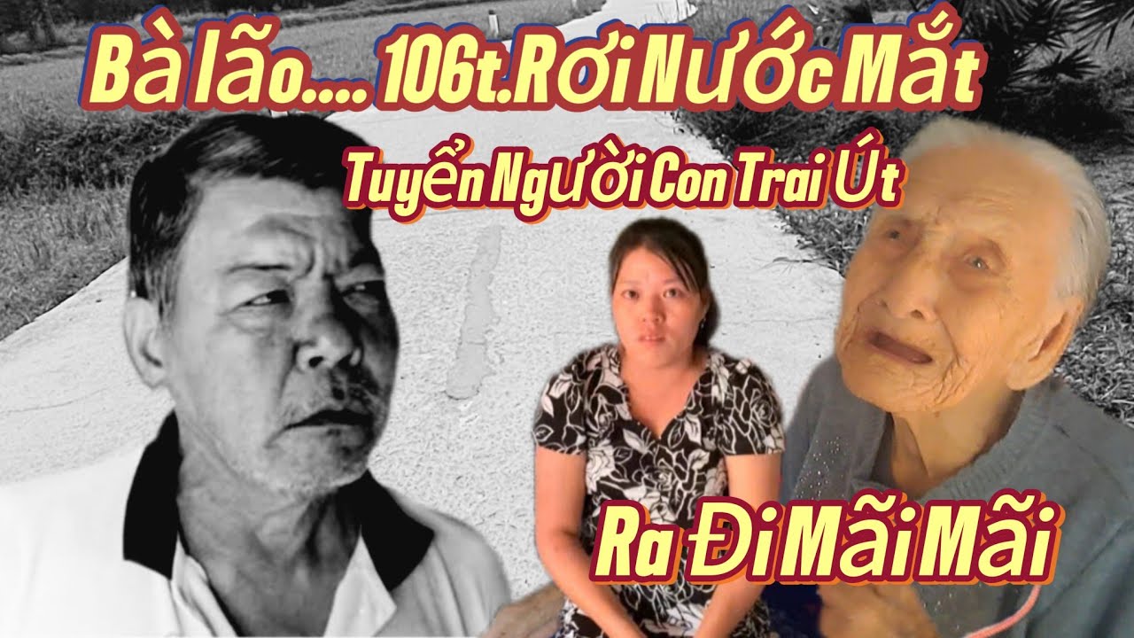 Đớn Đau.Bà Lão 106t Rơi Nước Mắt “TUYỂN ĐƯA”Con Trai Út.Đứa Con Dâu Làm Chuyện Này