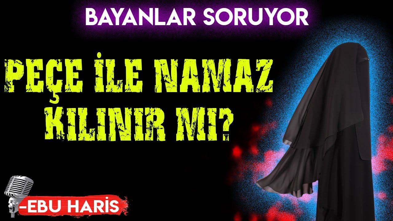 Bayanlar Pe&ccedil;e Ve Eldivenle Namaz Kılabilir Mi ? | Ebu Haris