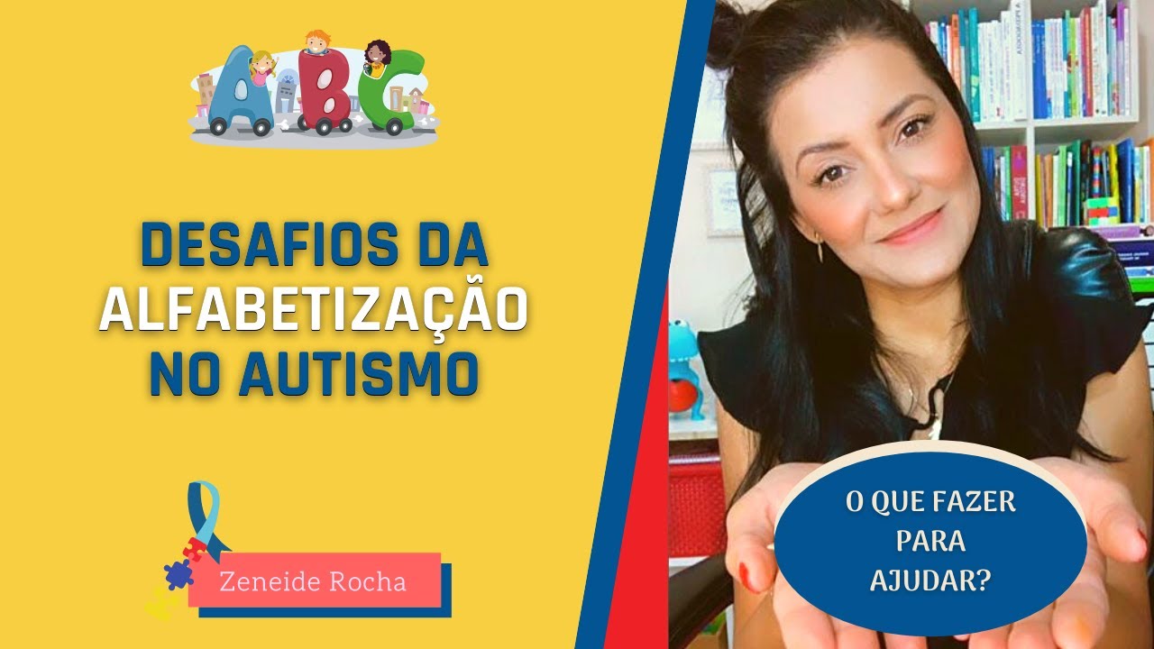 DESAFIOS DA ALFABETIZA&Ccedil;&Atilde;O NO AUTISMO E ESTRAT&Eacute;GIAS PARA AJUDAR..