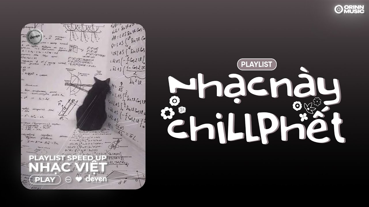 Playlist Nhạc Speed Up Chill Nhẹ Nh&agrave;ng N&ecirc;n Nghe Khi Buồn - Playlist 3107 | Deven