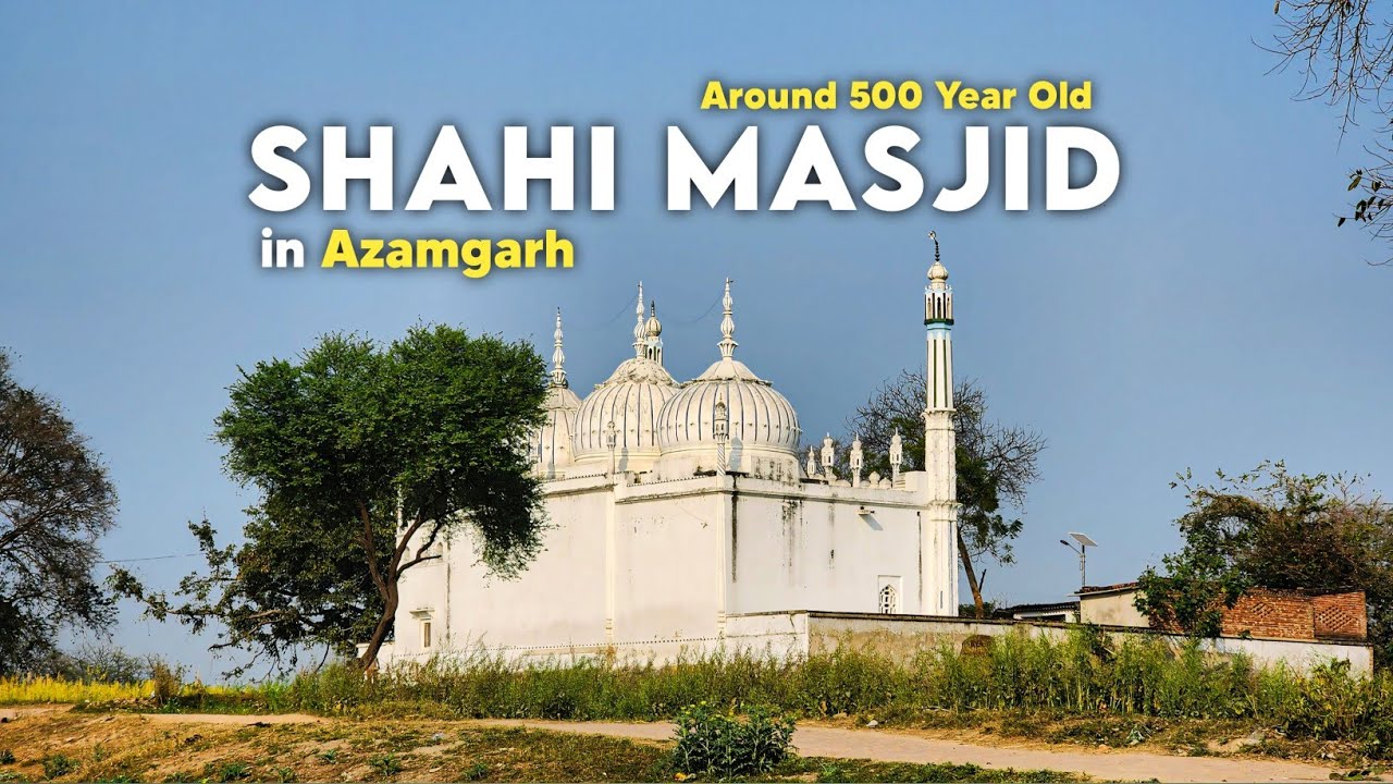 Shahi Mosque of Qasba Fatehpur Azamgarh | Mosque Built during Mughal Period