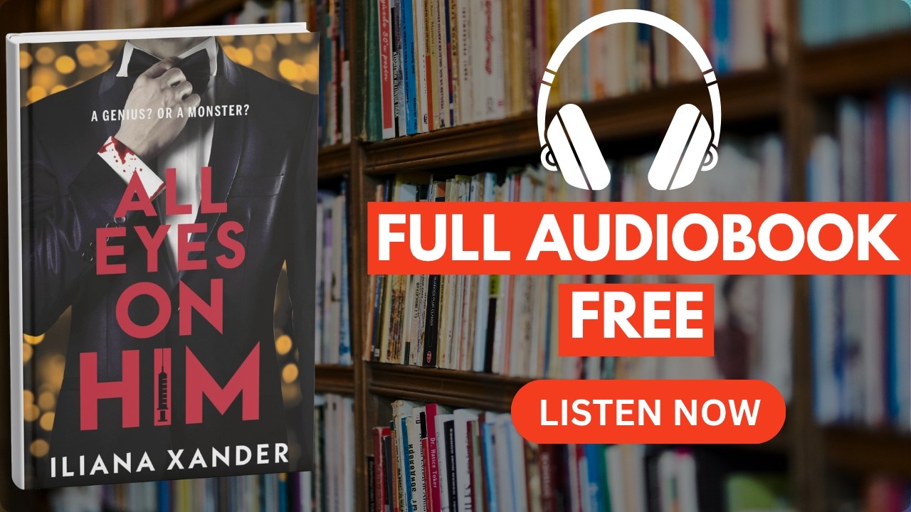 All Eyes on Him: A gripping psychological thriller packed by Iliana Xander [ Full Audiobook Free ]