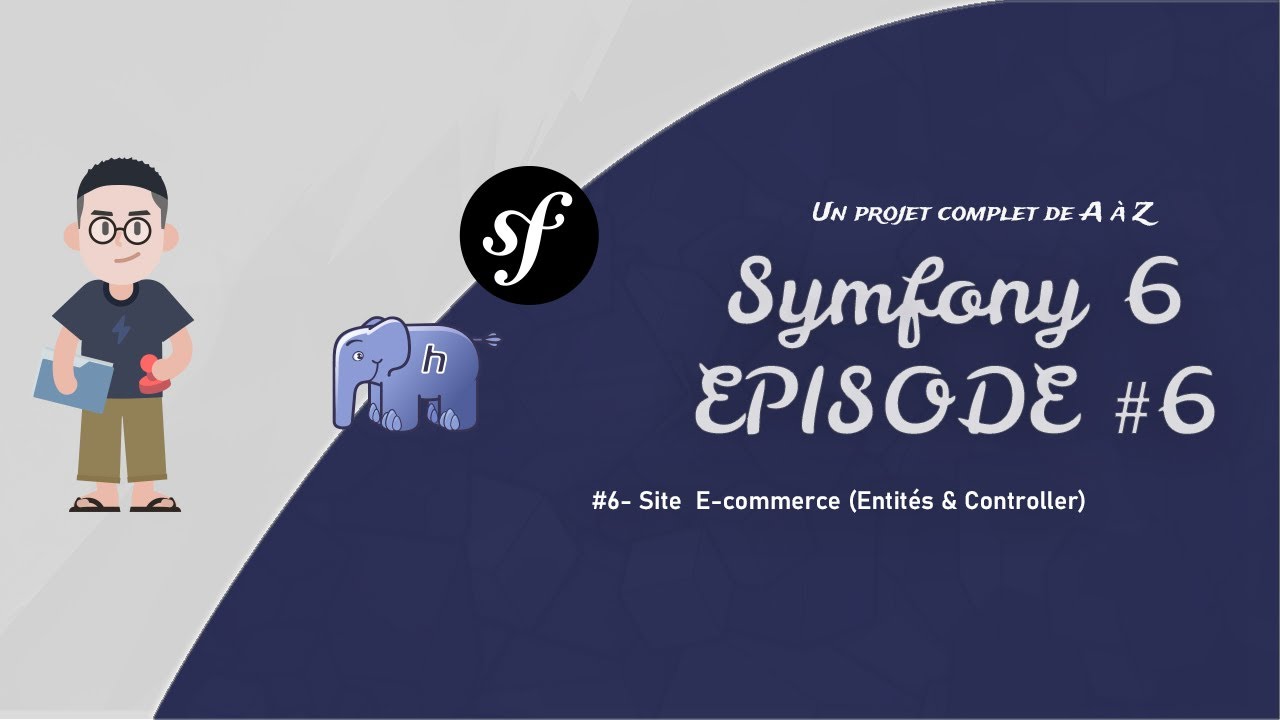 Tutoriel Symfony 6 - Site  E-commerce (Entités & Controller)   | Créer un site de A à Z
