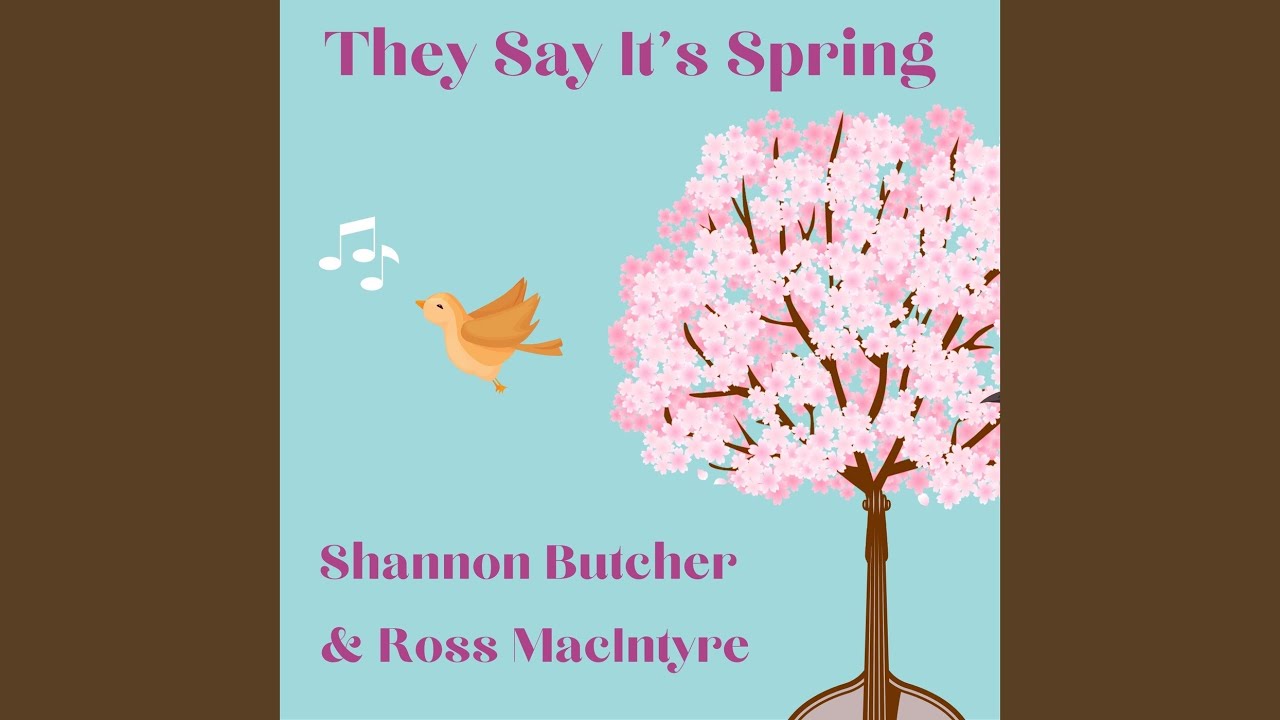 They Say It’s Spring (feat. Ross MacIntyre)