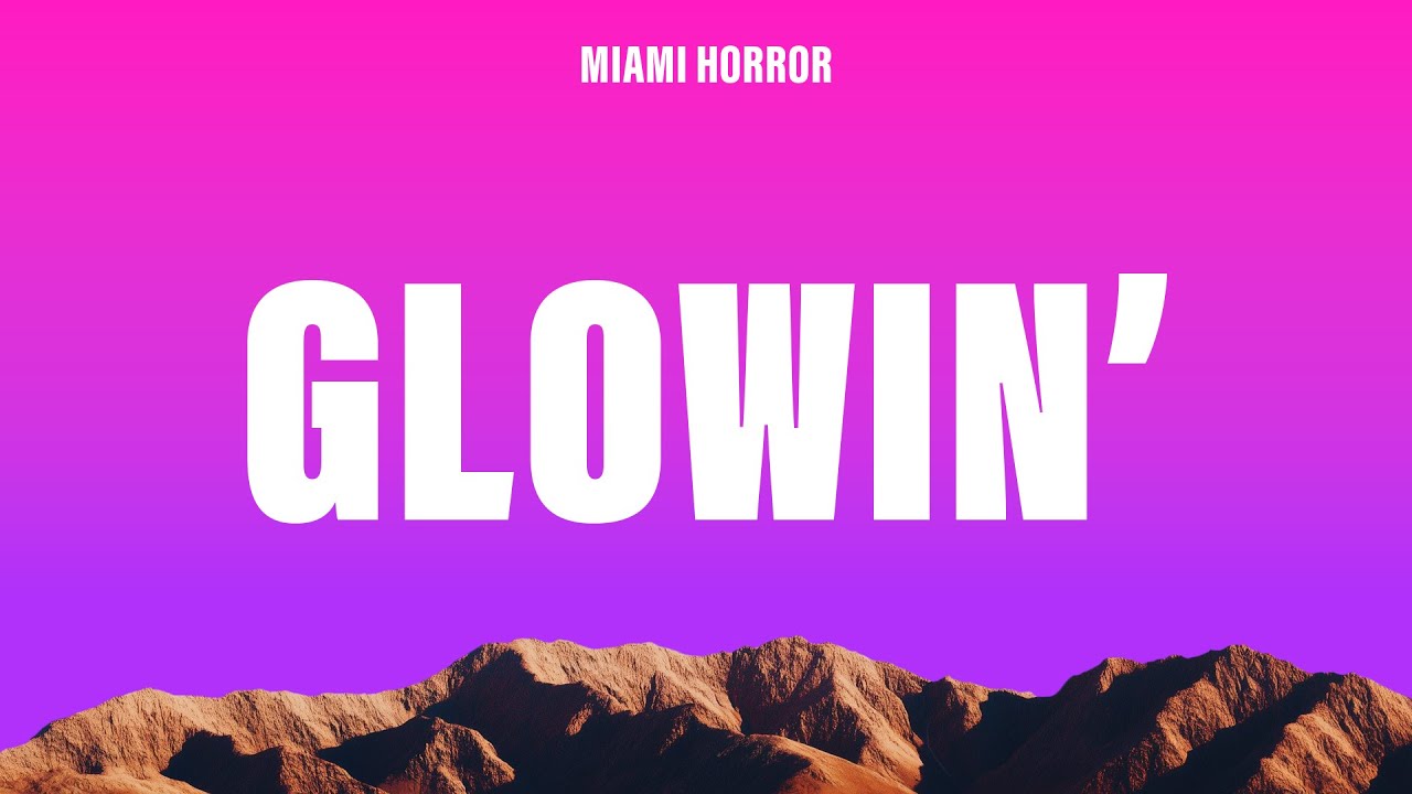Miami Horror - GLOWIN' (Lyrics)