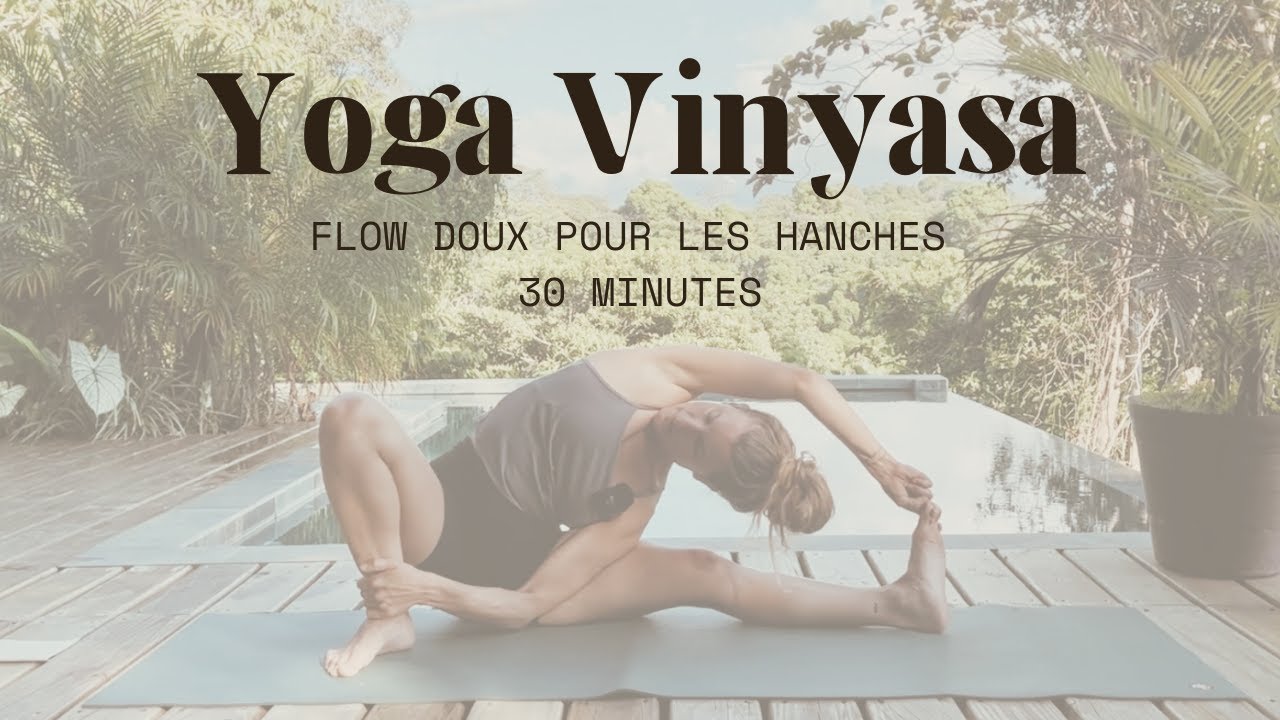 Vinyasa doux - Mobilité des hanches