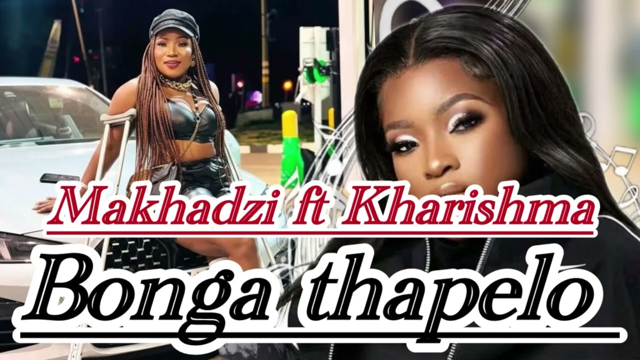 Makhadzi ft Kharishma - re lobaga dithapelo