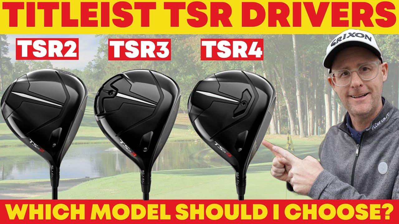 Titleist TSR Drivers - Which model should I choose? And What’s the difference?