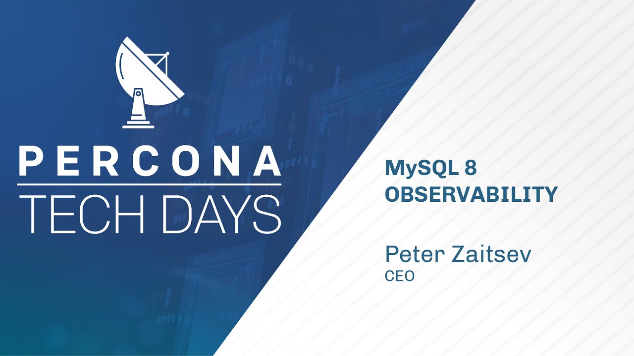 MySQL 8 Observability - Peter Zaitsev - Percona Tech Days - MySQL Tutorial