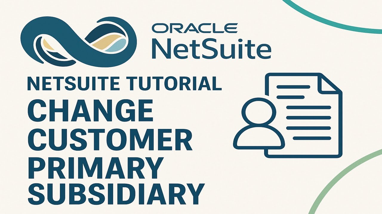 NetSuite Tutorial: How to Change a Customer’s Primary Subsidiary