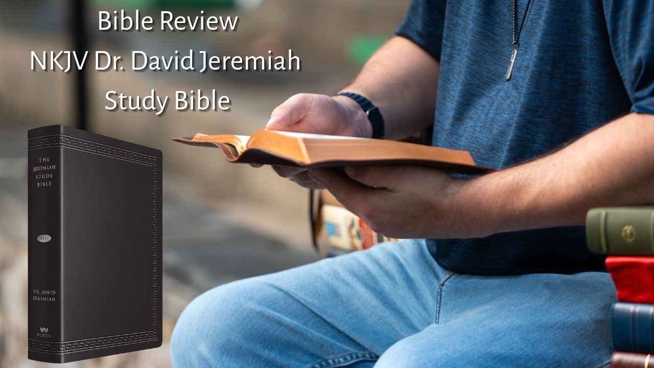 Bible Review: 📖 NKJV Dr. David Jeremiah Study Bible – Full Overview & Honest Thoughts