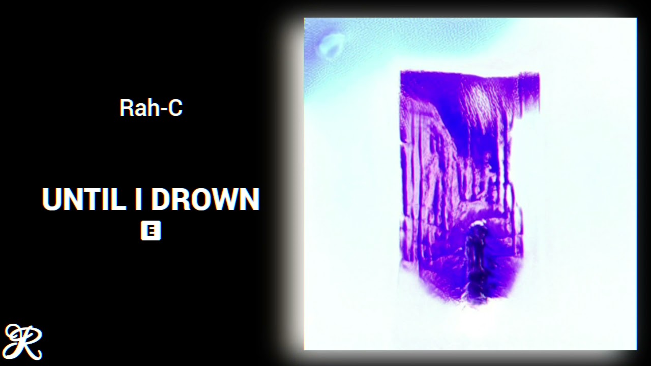 Rah-C - Until I Drown