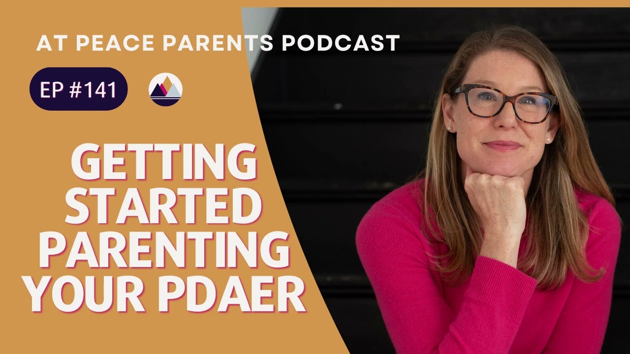 Ep. 141 - Getting Started Parenting Your PDAer