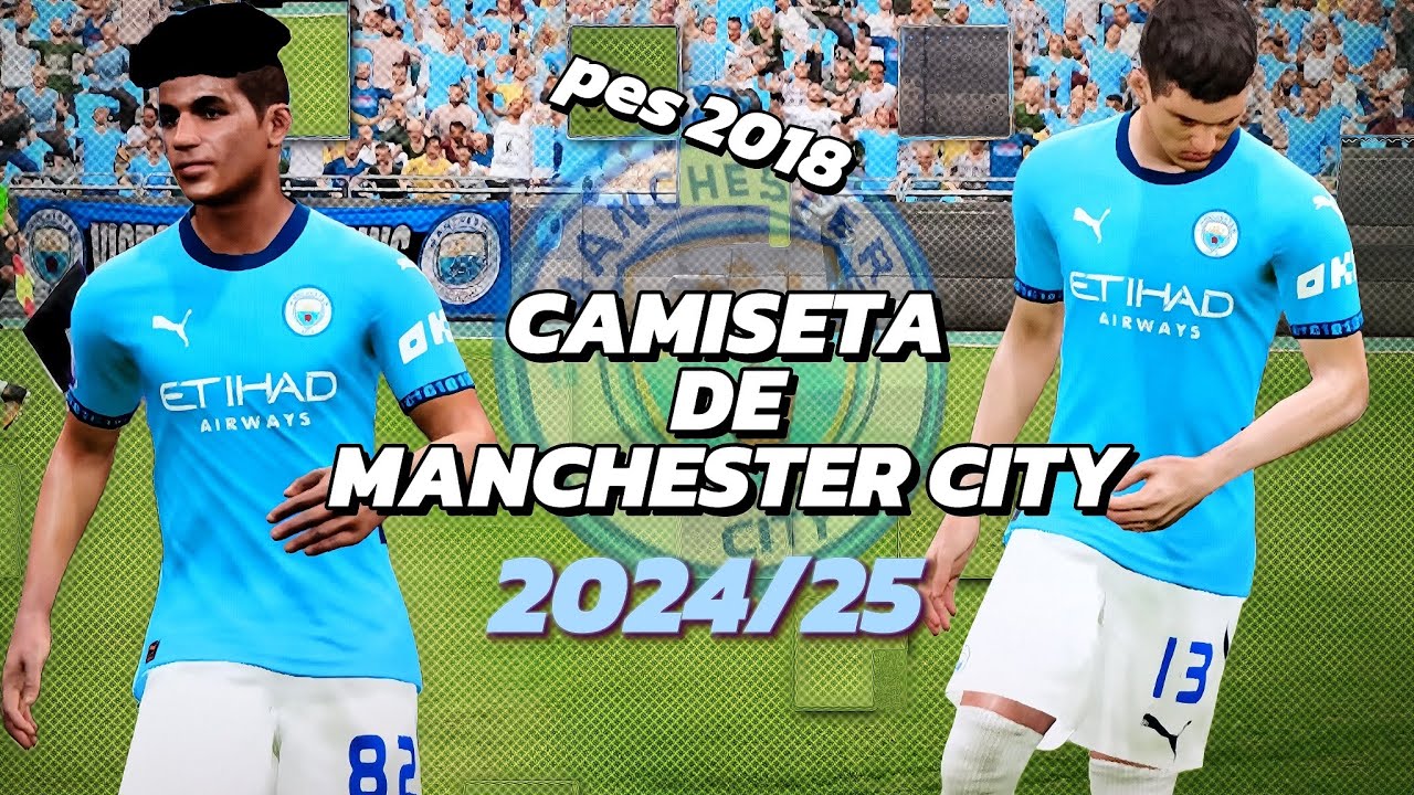 COMO CREAR CAMISETA DE MANCHESTER CITY 2024/25 PES 2018 #manchestercity #premierleague #propes18