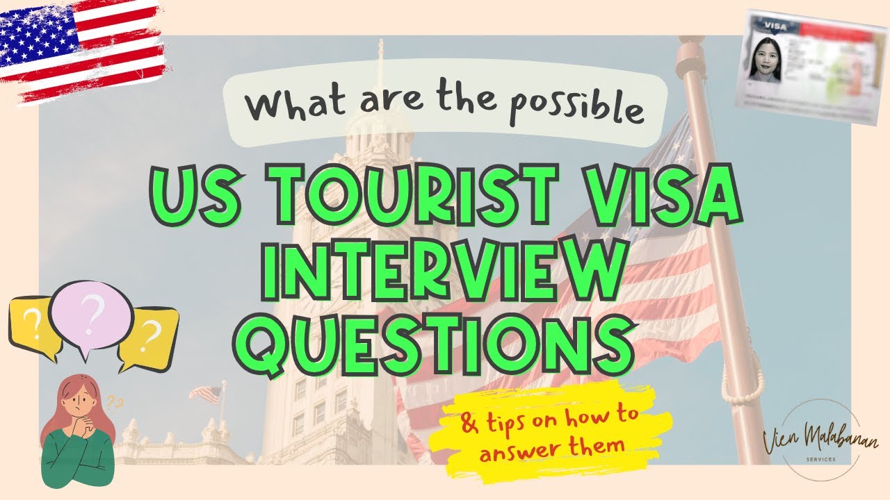 Possible US TOURIST VISA INTERVIEW QUESTIONS (B1/B2) & Tips on How to Answer Them | Vien Mlbnn