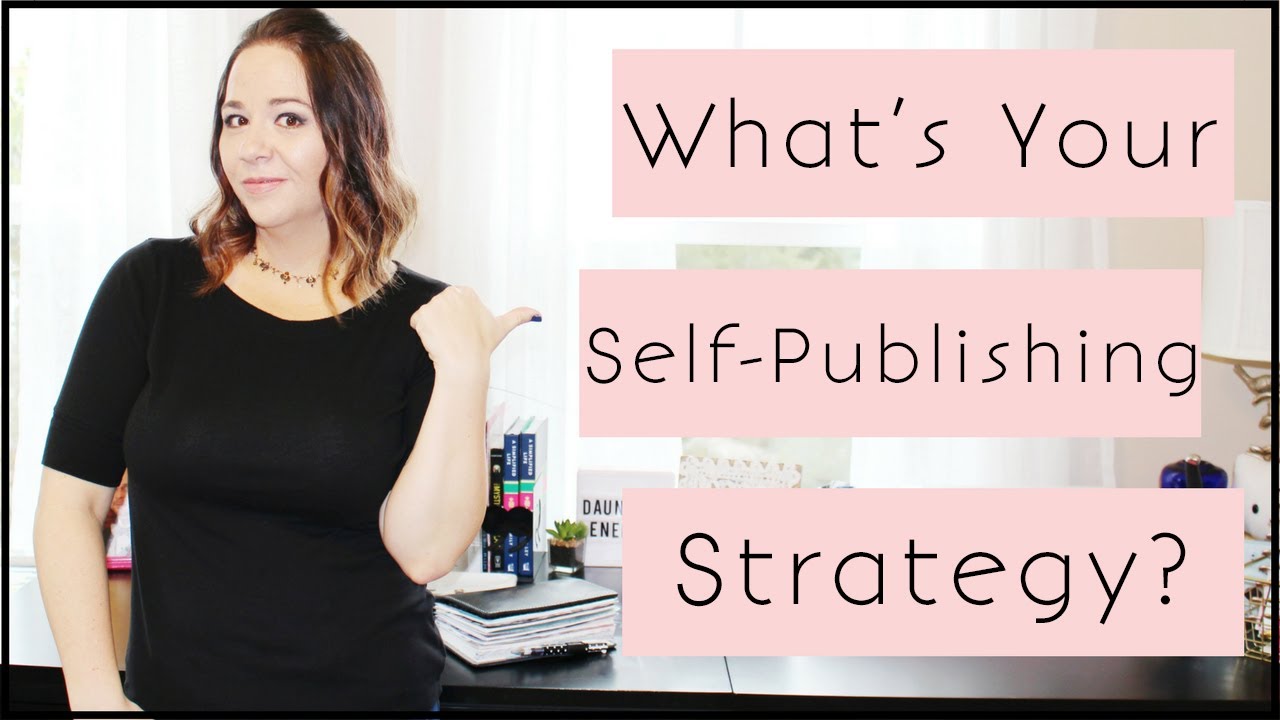 5 Reasons Why You Need A Self Publishing Strategy