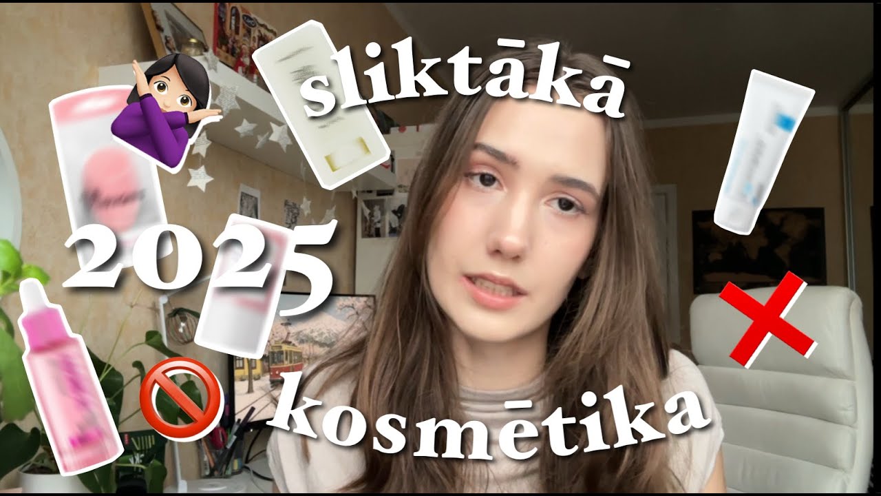 SLIKTĀKIE SKAISTUMKOPŠANAS PRODUKTI 2025 🙅🏻‍♀️