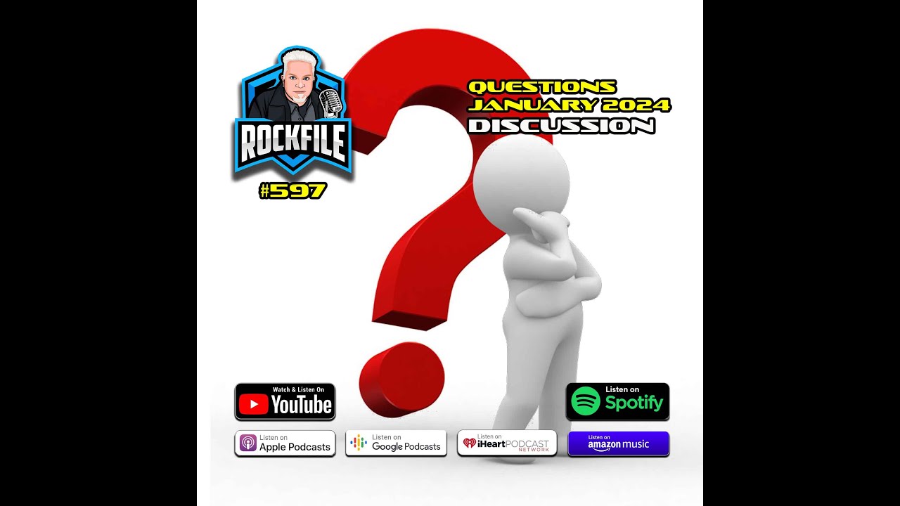 QUESTIONS JANUARY (2024) ROCKFILE Podcast 597