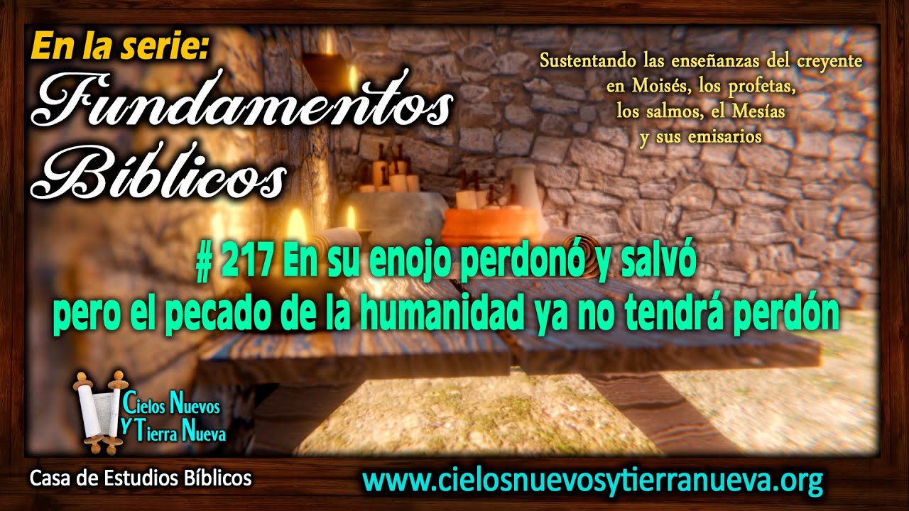 # 217 En su enojo perdonó y salvó pero el pecado de la humanidad ya no tendrá perdón