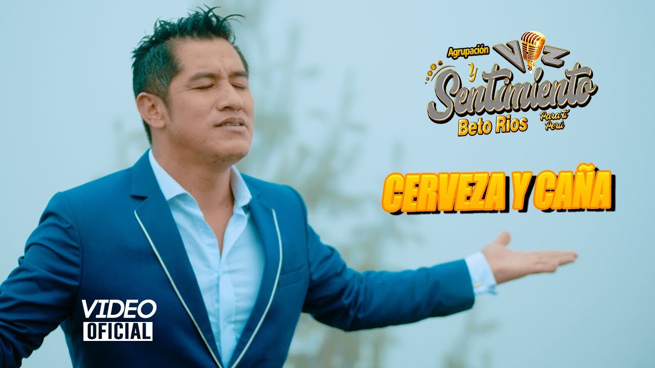 BETO RIOS VOZ Y SENTIMIENTO - CERVEZA Y CAÑA (VIDEO CLIP OFICIAL)
