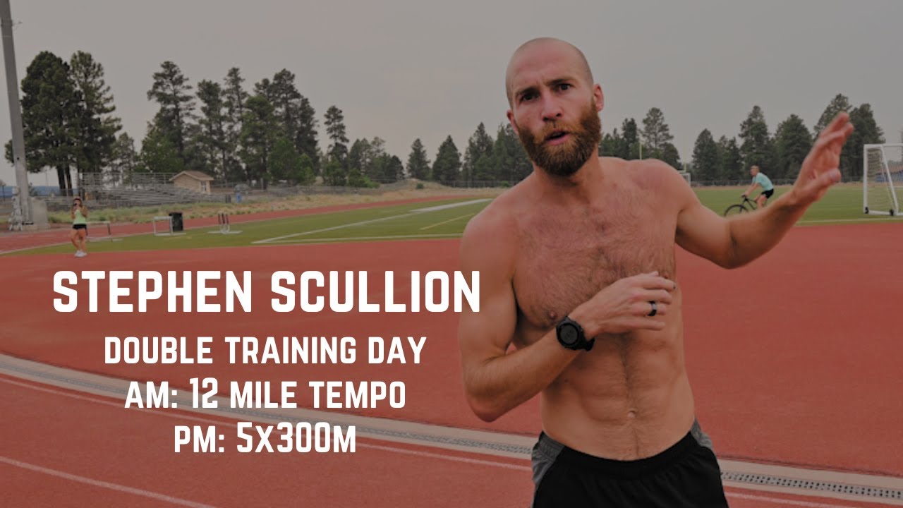 Stephen Scullion - Double Training Day (AM 12 Mile Tempo, PM 5x300m)